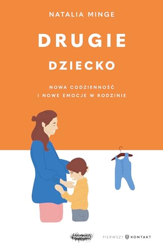 Drugie dziecko: Nowa codzienność i nowe emocje w rodzinie (PIERWSZY KONTAKT)