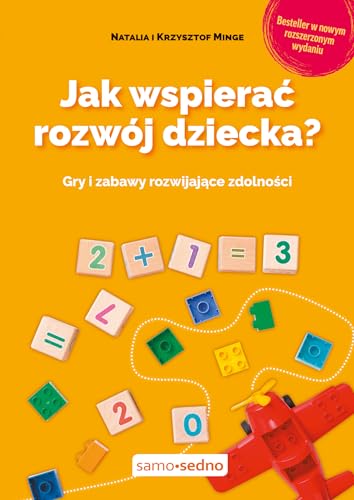 Jak wspierać rozwój dziecka?: Gry i zabawy rozwijające zdolności