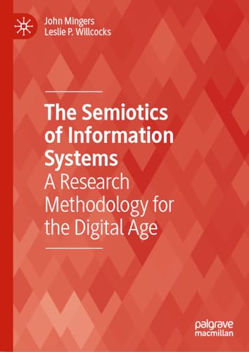 The Semiotics of Information Systems: A Research Methodology for the Digital Age (Technology, Work and Globalization)
