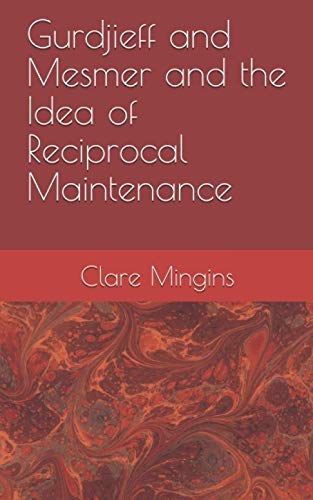 Gurdjieff and Mesmer and the Idea of Reciprocal Maintenance (Gurdjieff Studies)