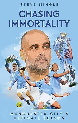 Chasing Immortality: Manchester City's Ultimate Season von Pitch Publishing Ltd