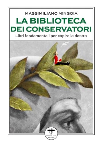 La biblioteca dei conservatori. Libri fondamentali per capire la destra von Idrovolante Edizioni