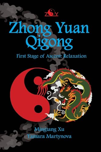 Zhong Yuan Qigong: First Stage of Ascent: Relaxation (Enter Your Own World, Band 1) von Createspace Independent Publishing Platform