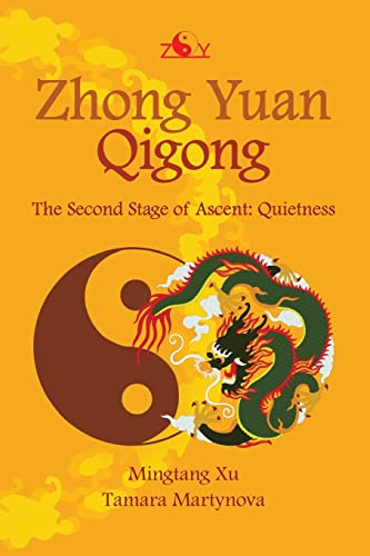 Zhong Yuan Qigong: The Second Stage of Ascent: Quietness (Enter Your Own World, Band 2) von Createspace Independent Publishing Platform