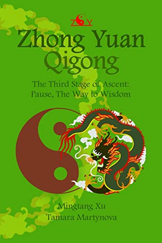 Zhong Yuan Qigong.: The Third Stage of Ascent: Pause, The Way to Wisdom (Enter Your Own World, Band 3) von Createspace Independent Publishing Platform