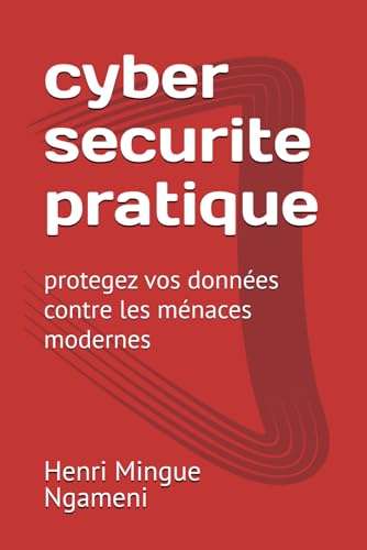 cyber securite pratique: protegez vos données contre les ménaces modernes von Independently published