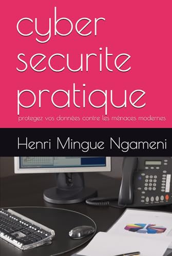cyber securite pratique: protegez vos données contre les ménaces modernes von Independently published