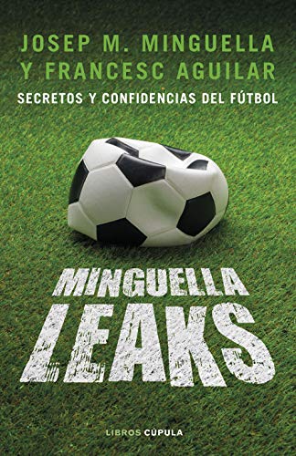 Minguella leaks: Secretos y confidencias del fútbol (Deportes) von Libros Cúpula