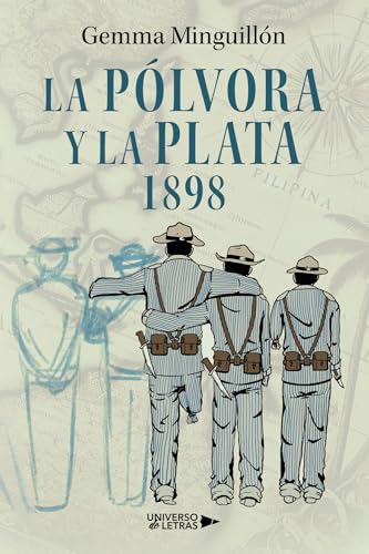 La pólvora y la plata: 1898 von Universo de Letras