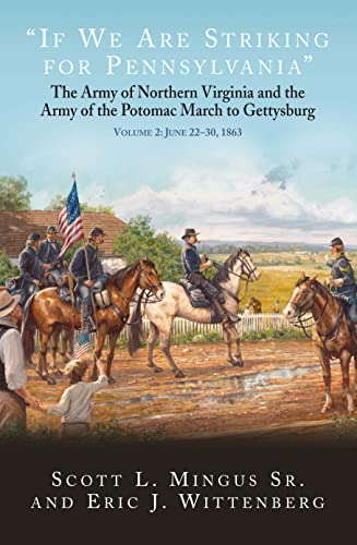 "If We Are Striking for Pennsylvania": The Army of Northern Virginia and the Army of the Potomac March to Gettysburg: June 23-30, 1863 (2) von Savas Beatie