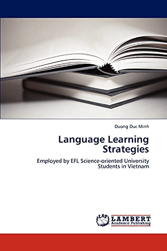 Language Learning Strategies: Employed by EFL Science-oriented University Students in Vietnam von LAP Lambert Academic Publishing