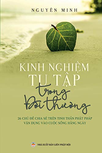 Kinh nghi¿m tu t¿p trong ¿¿i th¿¿ng: 26 ch¿ ¿¿ chia s¿ trên tinh th¿n Ph¿t pháp v¿n d¿ng vào cu¿c s¿ng h¿ng ngày von United Buddhist Publisher