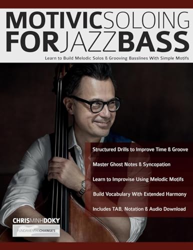 Motivic Soloing for Jazz Bass: Learn to Build Melodic Solos & Grooving Basslines With Simple Motifs (Learn how to play bass) von www.fundamental-changes.com