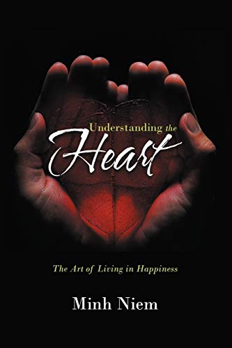 Understanding the Heart: The Art of Living in Happiness von Authorhouse UK