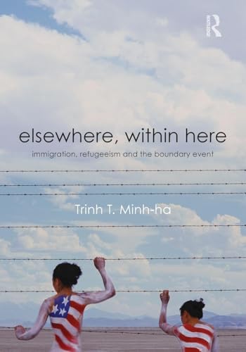Elsewhere, Within Here: Immigration, Refugeeism and the Boundary Event Elsewhere, Within Here: Immigration, Refugeeism and the Boundary Event