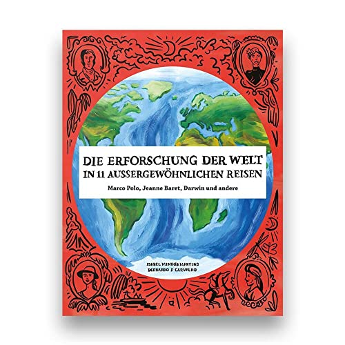 Die Erforschung der Welt in 11 aussergewöhnlichen Reisen: Marco Polo, Jeanne Baret, Darwin und andere Die Erforschung der Welt in 11 aussergewöhnlichen Reisen: Marco Polo, Jeanne Baret, Darwin und andere von Helvetiq Verlag