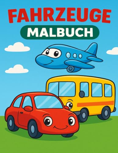 Fahrzeuge-Malbuch für Kinder: 30 Ausmalbilder mit süßen Fahrzeugen – ideal für Kinder ab 3 Jahren von Independently published