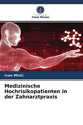 Medizinische Hochrisikopatienten in der Zahnarztpraxis von Verlag Unser Wissen