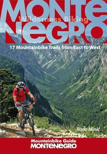 Montenegro Mountainbike Guide: 17 Mountainbike Trails from East to West