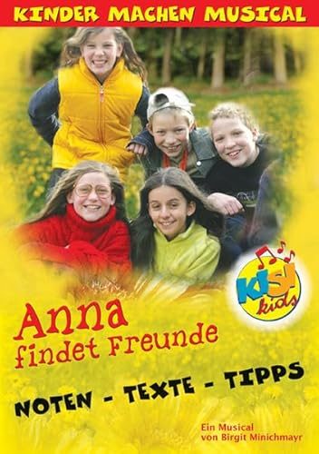 Anna findet Freunde. KISI-KIDS - Kinder machen Musical: Notenheft