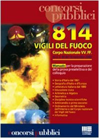 Ottocentoquattordici vigili del fuoco. Corpo nazionale VV.FF. Manuale per la preparazione della prova preselettiva e del colloquio (Corsi & concorsi)