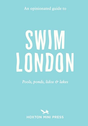An Opinionated Guide to Swim London von Hoxton Mini Press