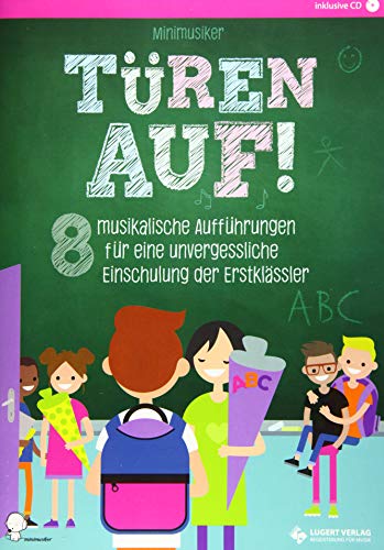 Türen auf! Heft inkl. CD: 8 musikalische Aufführungen für eine unvergessliche Einschulung der Erstklässler