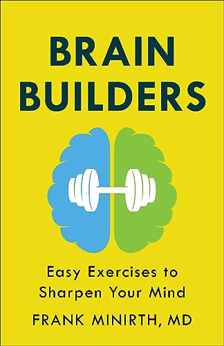 Brain Builders: Easy Exercises to Sharpen Your Mind