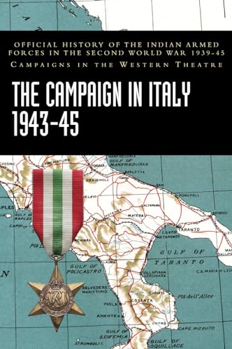 THE CAMPAIGN IN ITALY 1943-45: Official History of the Indian Armed Forces in the Second World War 1939-45 Campaigns in the Western Theatre von Naval & Military Press Ltd