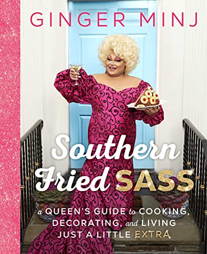 Southern Fried Sass: A Queen's Guide to Cooking, Decorating, and Living Just a Little "Extra" von Atria Books