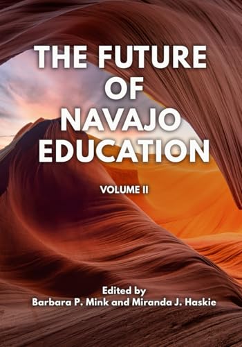 The Future of Navajo Education: Volume 2 von Fielding University Press