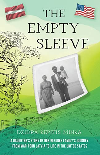 The Empty Sleeve: A Daughter’s Story of her Refugee Family’s Journey from War-Torn Latvia to Life in the United States von Mission Point Press