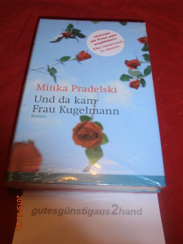 Und da kam Frau Kugelmann: Roman