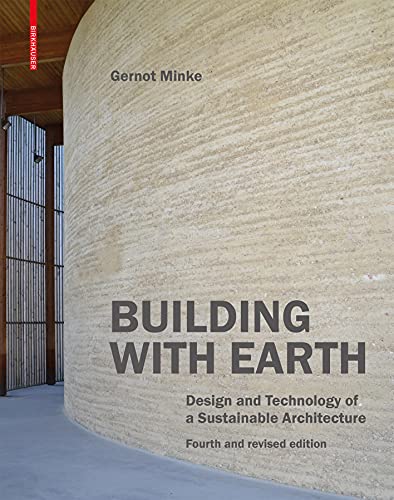 Building with Earth: Design and Technology of a Sustainable Architecture Fourth and revised edition von Birkhäuser