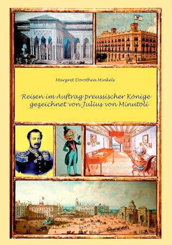 Reisen im Auftrag preussischer Könige gezeichnet von Julius von Minutoli von Books on Demand GmbH