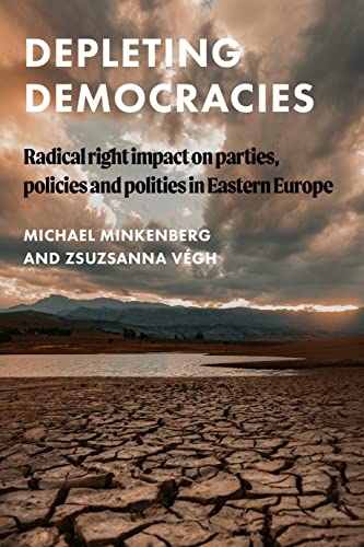 Depleting democracies: Radical right impact on parties, policies, and polities in Eastern Europe (Global Studies of the Far Right)