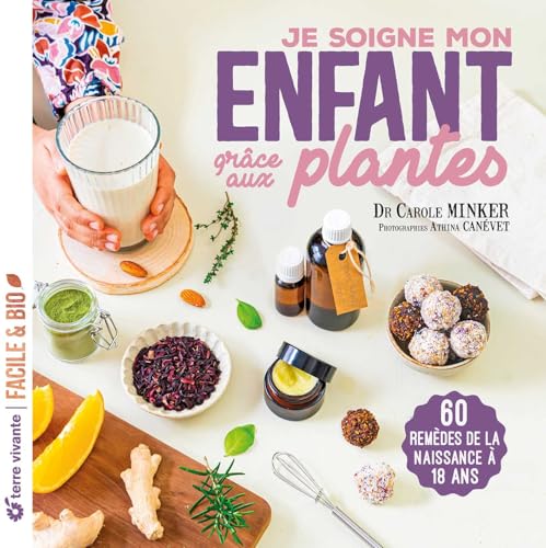 Je soigne mon enfant avec les plantes: de la naissance à 18 ans Je soigne mon enfant avec les plantes: de la naissance à 18 ans von TERRE VIVANTE