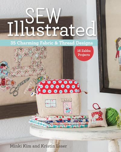 Sew Illustrated: 35 Charming Fabric & Thread Designs: 16 Zakka Projects, Includes Iron-On Transfer Paper von C&T Publishing