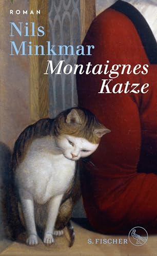 Montaignes Katze: Roman | »Ein großer Roman über einen großen Denker, elegant geschrieben von einem Kenner der französischen Philosophie, Geschichte und Identität.« Ulrich Wickert von FISCHER, S.