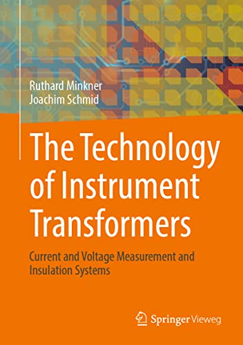 The Technology of Instrument Transformers: Current and Voltage Measurement and Insulation Systems von Springer Vieweg