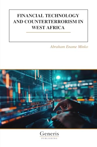 FINANCIAL TECHNOLOGY AND COUNTERTERRORISM IN WEST AFRICA von BAYSHOP (Generis Publishing)