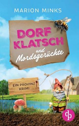 Dorfklatsch und Mordsgerüchte: Ein Provinzkrimi