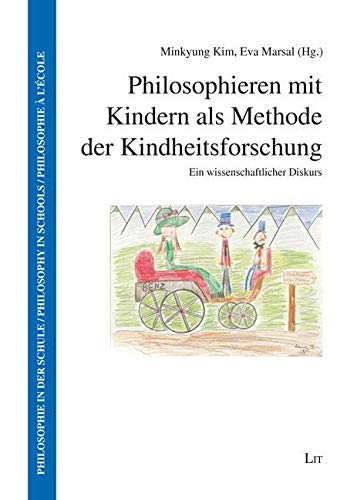 Philosophieren mit Kindern als Methode der Kindheitsforschung: Ein wissenschaftlicher Diskurs von LIT Verlag