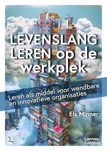 Levenslang leren op de werkplek: leren als middel voor wendbare en innovatieve organisaties von Lannoo Campus