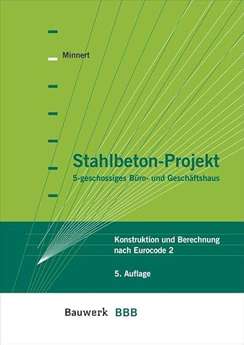 Stahlbeton-Projekt: 5-geschossiges Büro- und Geschäftshaus Konstruktion und Berechnung nach Eurocode 2 Bauwerk-Basis-Bibliothek Stahlbeton-Projekt: 5-geschossiges Büro- und Geschäftshaus Konstruktion und Berechnung nach Eurocode 2 Bauwerk-Basis-Bibliothek