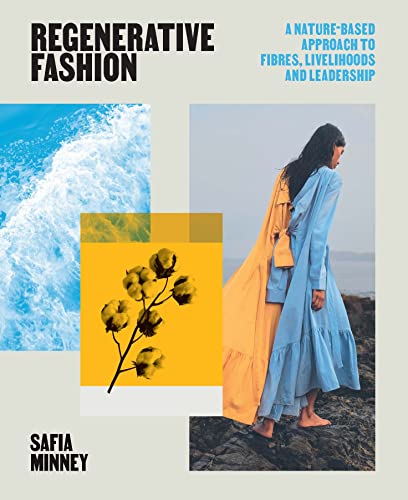 Regenerative Fashion: A Nature-based Approach to Fibres, Livelihoods and Leadership von Laurence King Publishing