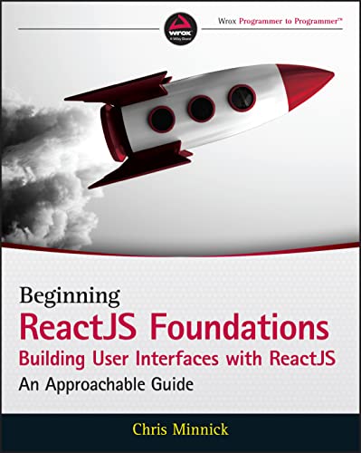 Beginning ReactJS Foundations Building User Interfaces with ReactJS: An Approachable Guide von Wiley
