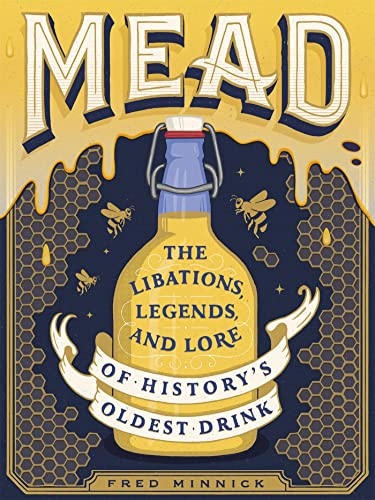 Mead: The Libations, Legends, and Lore of History's Oldest Drink von Running Press Adult