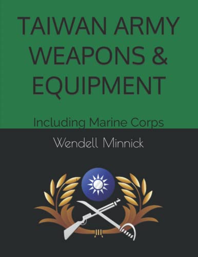 TAIWAN ARMY WEAPONS & EQUIPMENT: Including Marine Corps