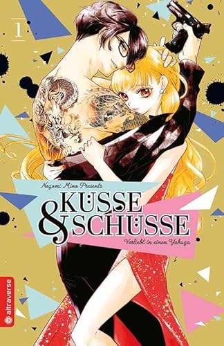 Küsse und Schüsse - Verliebt in einen Yakuza 01 Küsse und Schüsse - Verliebt in einen Yakuza 01 von Altraverse GmbH